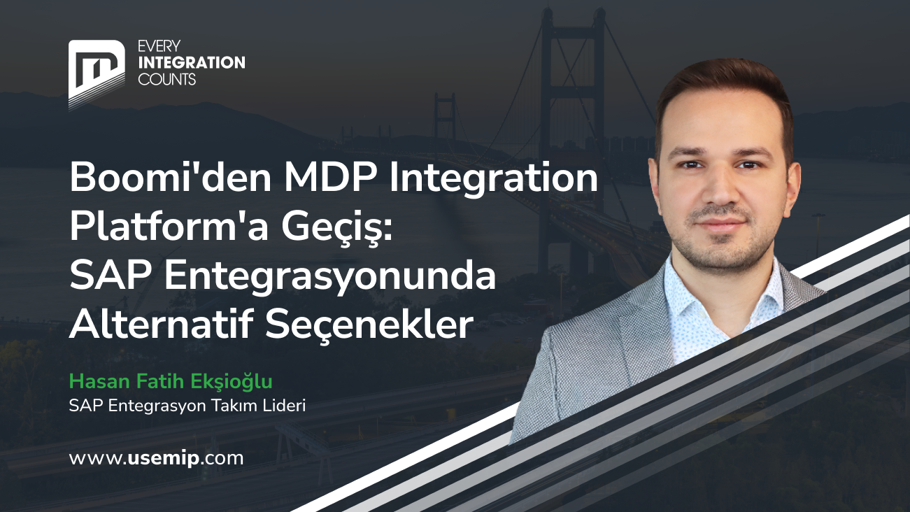 Boomi'den MDP Integration Platform'a Geçiş_  SAP Entegrasyonunda Alternatif Seçenekler